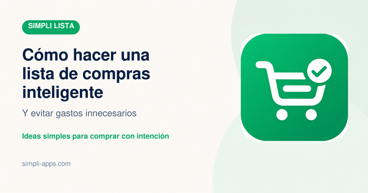 Cómo hacer una lista de compras inteligente y evitar gastos innecesarios