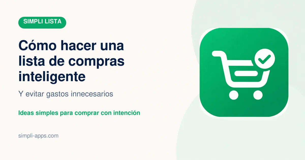 Cómo hacer una lista de compras inteligente y evitar gastos innecesarios